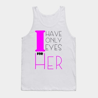 i only have eyes for her , girlfriend holiday , girlfriend Tank Top